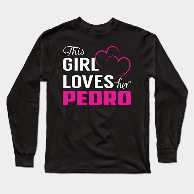 This Girl Loves Her PEDRO Long Sleeve T-Shirt by LueCairnsjw